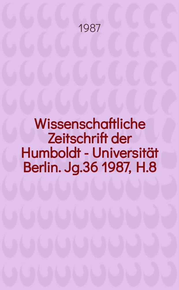 Wissenschaftliche Zeitschrift der Humboldt - Universität Berlin. Jg.36 1987, H.8 : Stabilität und Störfestigkeit organismischer