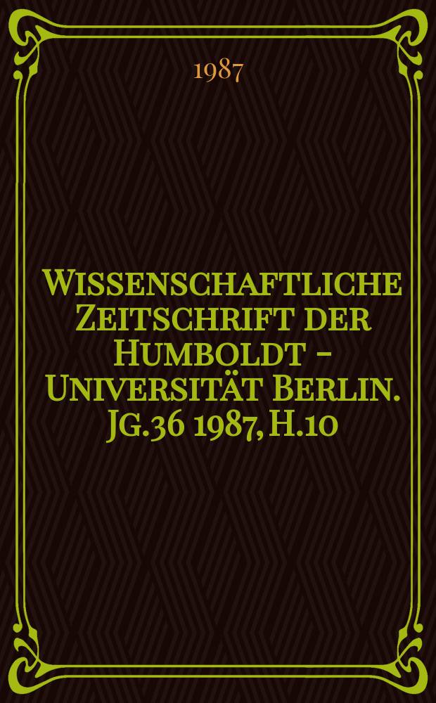 Wissenschaftliche Zeitschrift der Humboldt - Universit&auml;t Berlin. Jg.36 1987, H.10 : Biotechnologische und mikrobiologische Aspekte in der Nahrungsg&uuml;terwirtschaft