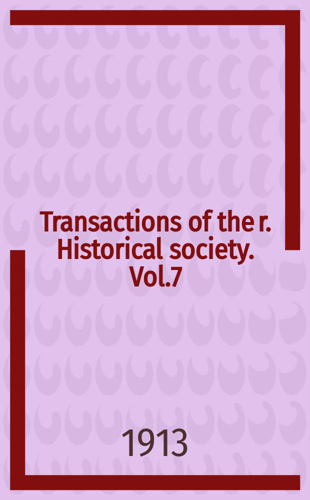 Transactions of the r. Historical society. Vol.7