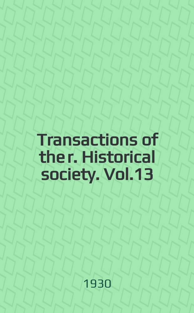 Transactions of the r. Historical society. Vol.13