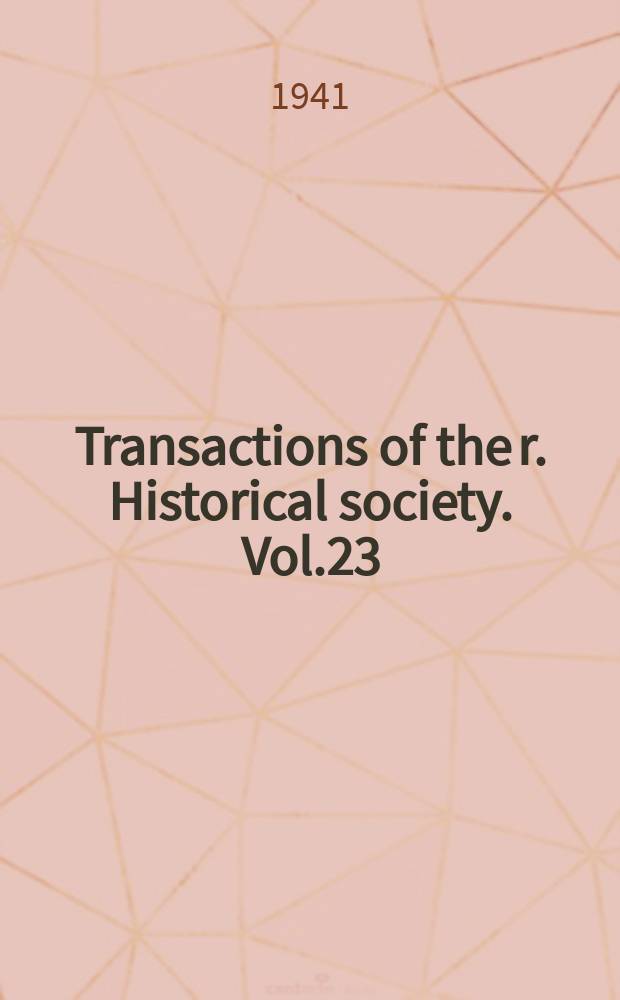 Transactions of the r. Historical society. Vol.23