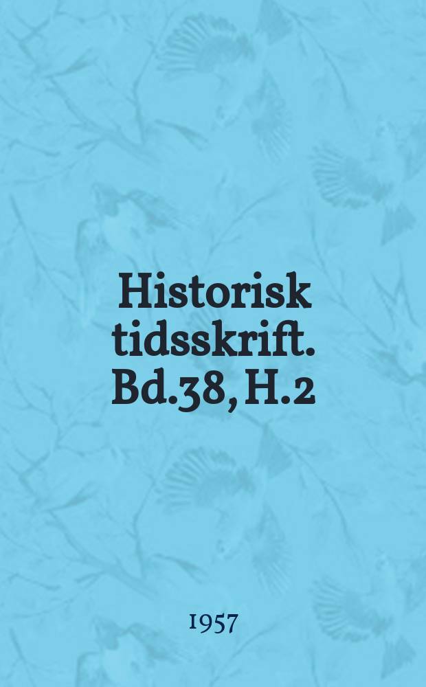 Historisk tidsskrift. Bd.38, H.2
