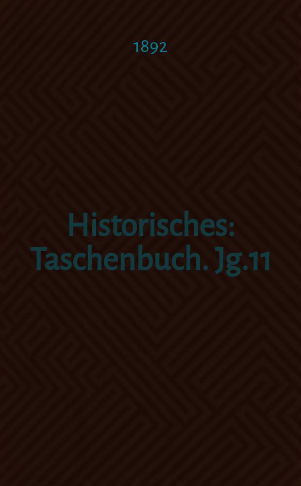 Historisches : Taschenbuch. Jg.11