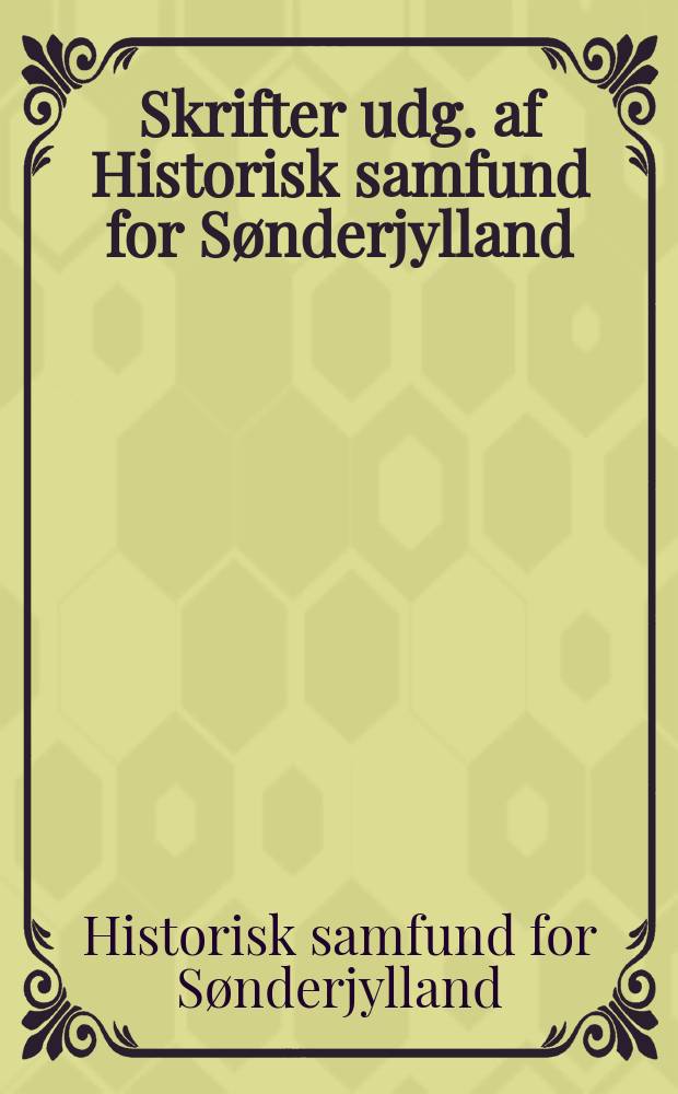 Skrifter udg. af Historisk samfund for S&oslash;nderjylland