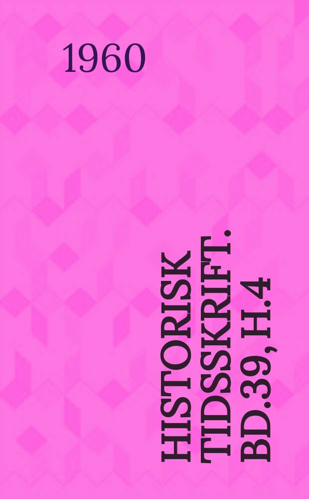 Historisk tidsskrift. Bd.39, H.4(1)