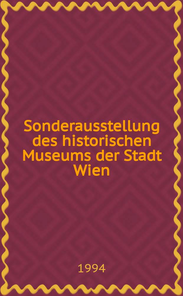 Sonderausstellung des historischen Museums der Stadt Wien : Brüder Kohn, Postkartenverlag (Wien). Aus dem Postkartenverlag...