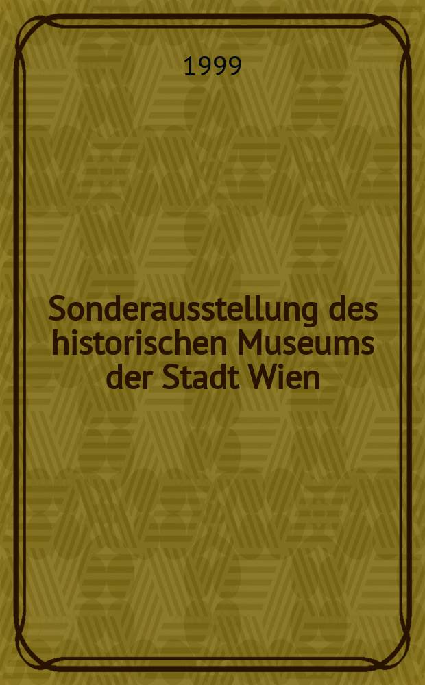 Sonderausstellung des historischen Museums der Stadt Wien : Benjamin, ich hab' nichts anzuzieh'n