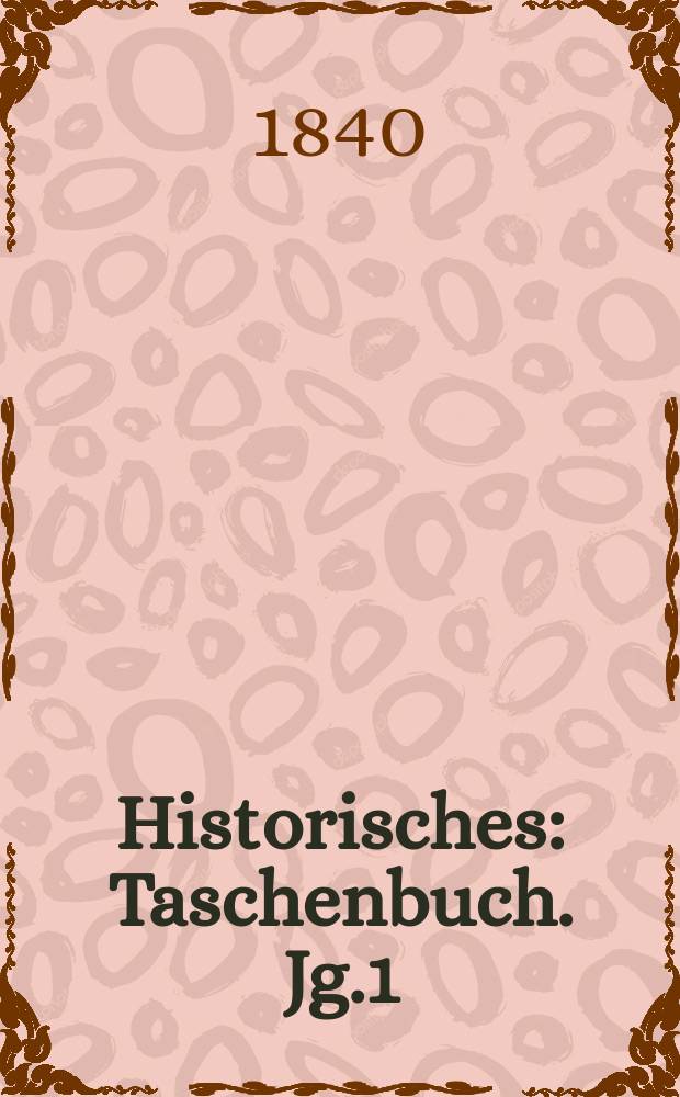 Historisches : Taschenbuch. Jg.1