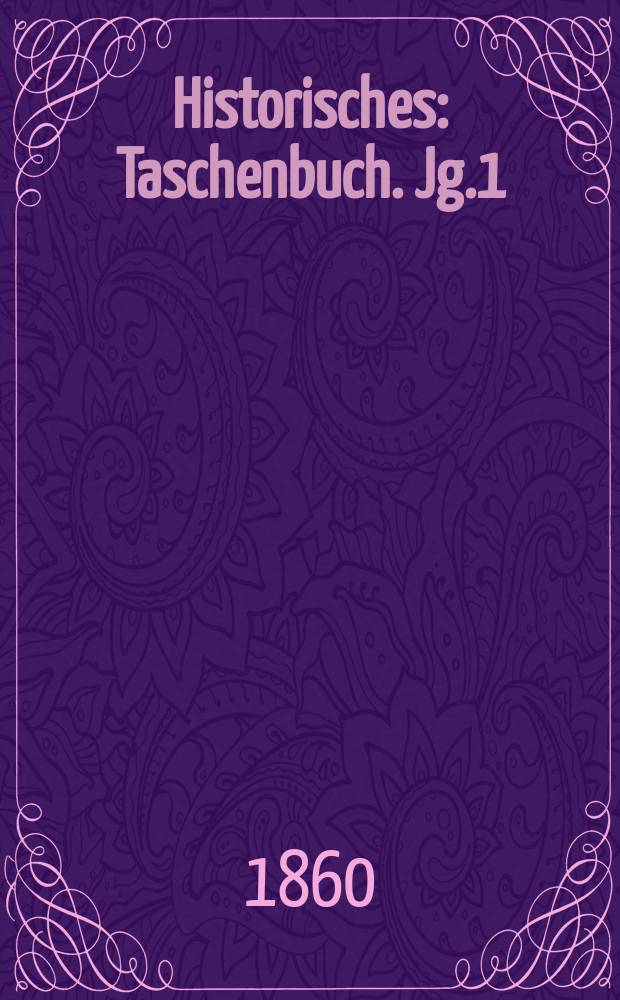 Historisches : Taschenbuch. Jg.1
