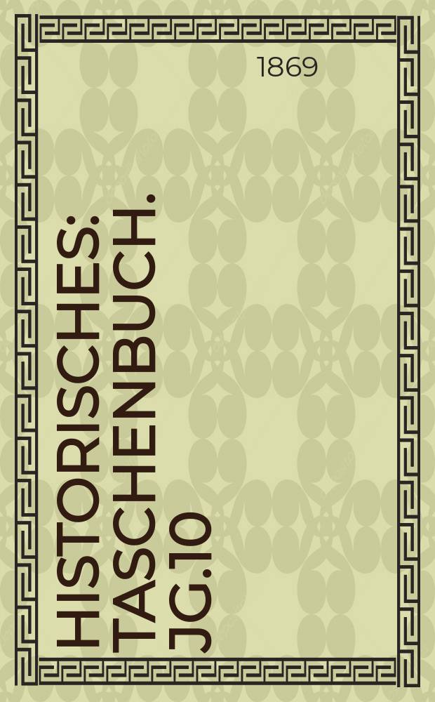Historisches : Taschenbuch. Jg.10