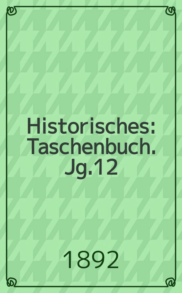 Historisches : Taschenbuch. Jg.12