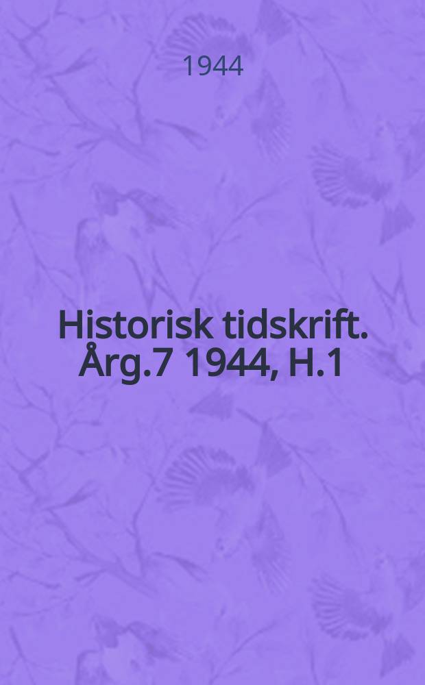 Historisk tidskrift. Årg.7 1944, H.1