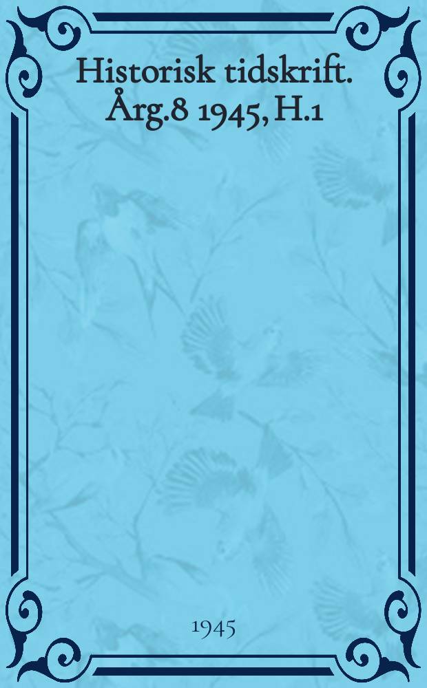 Historisk tidskrift. Årg.8 1945, H.1