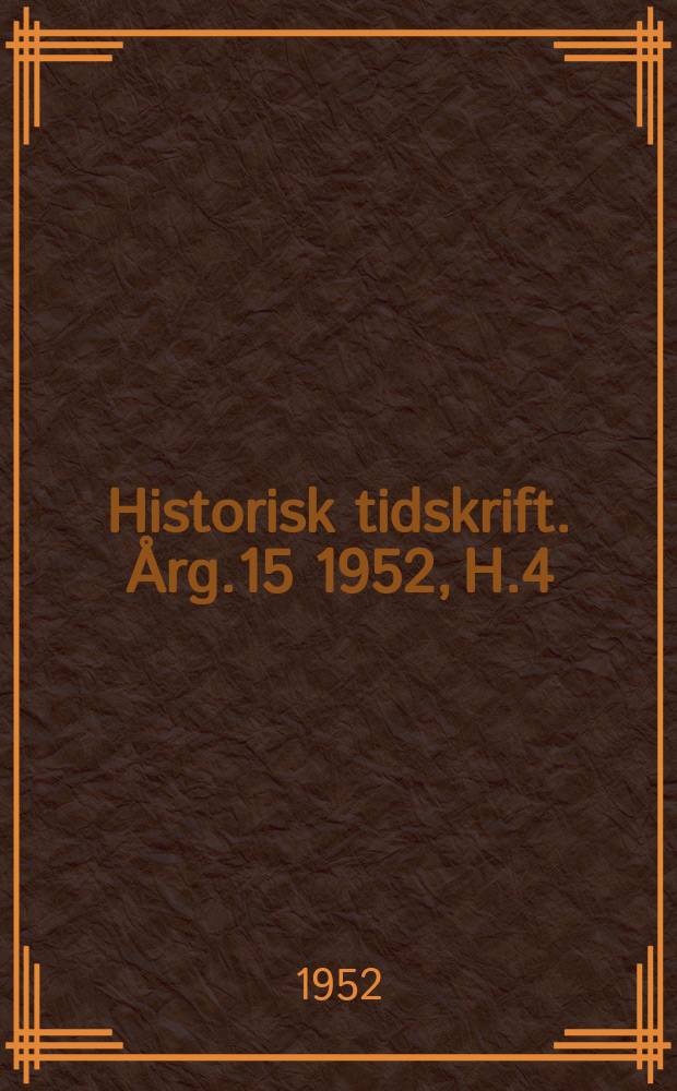 Historisk tidskrift. Årg.15 1952, H.4