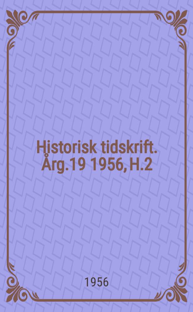 Historisk tidskrift. Årg.19 1956, H.2