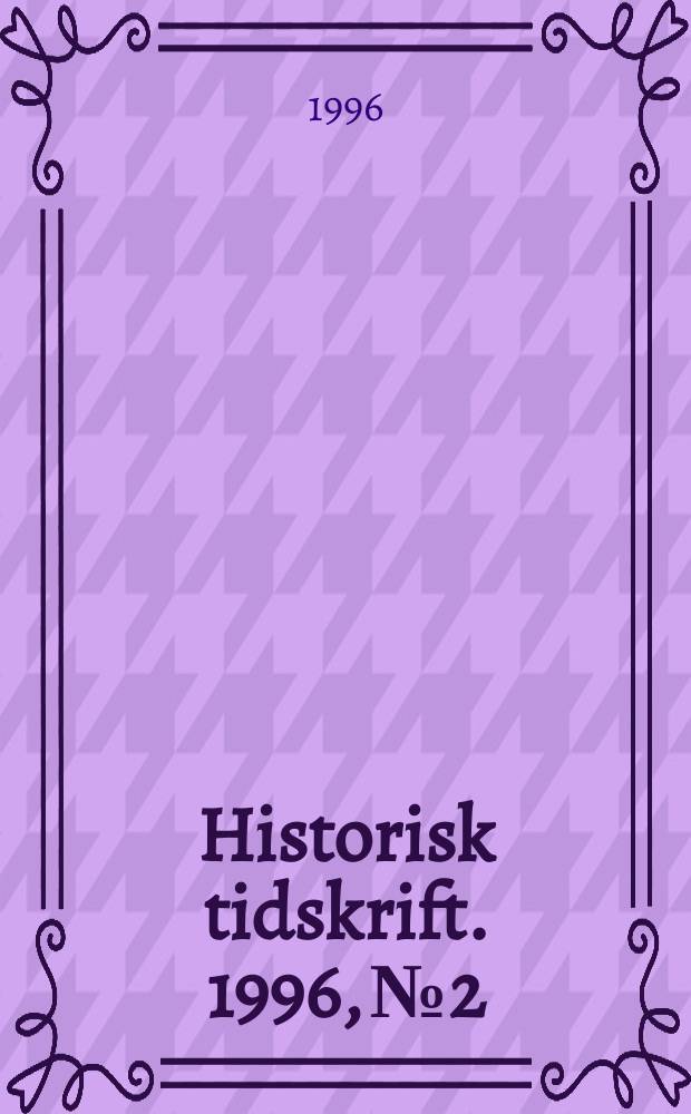 Historisk tidskrift. 1996, №2
