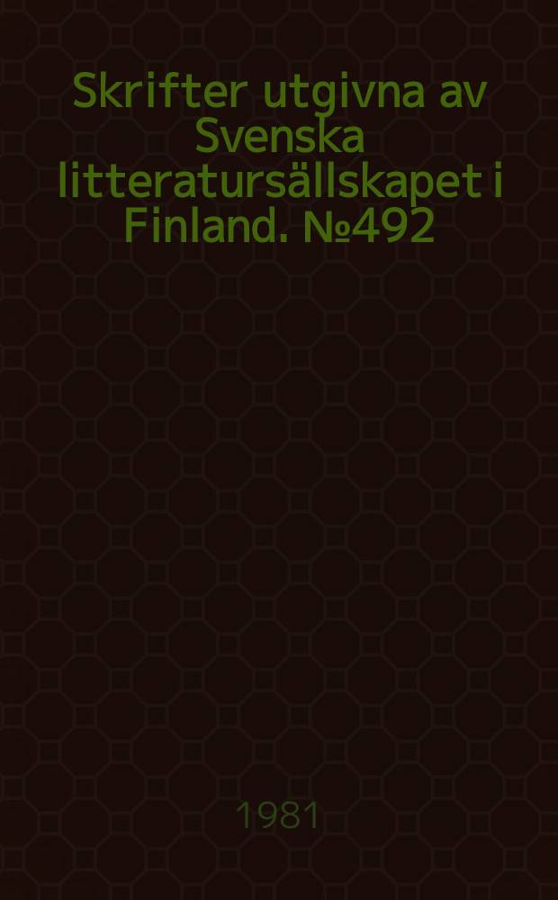 Skrifter utgivna av Svenska litteratursällskapet i Finland. №492