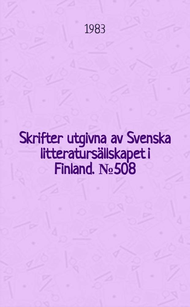 Skrifter utgivna av Svenska litteratursällskapet i Finland. №508