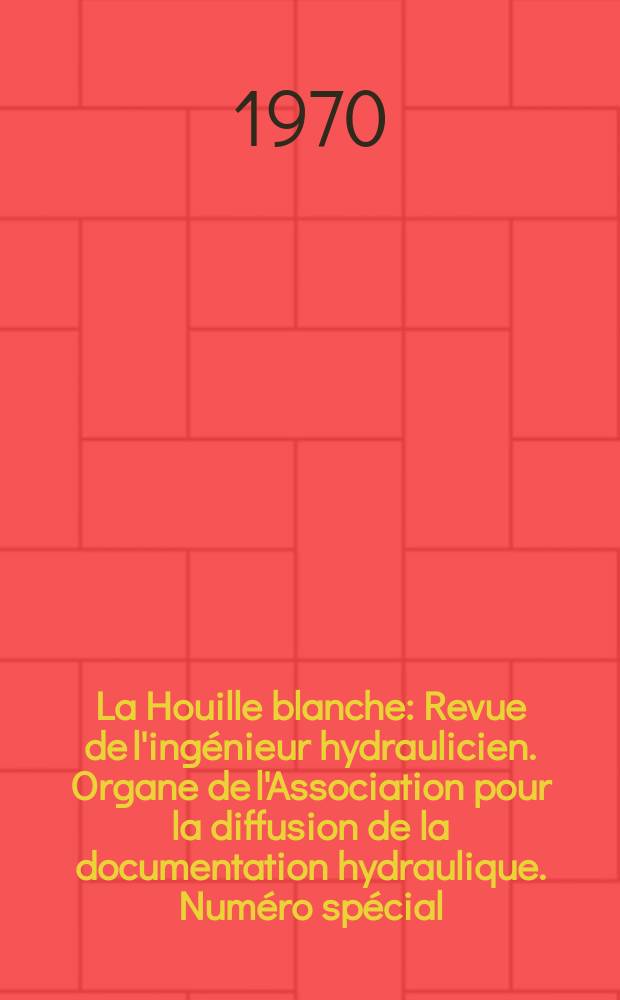 La Houille blanche : Revue de l'ingénieur hydraulicien. Organe de l'Association pour la diffusion de la documentation hydraulique. Numéro spécial: Plates-formes de forage réservoirs pétroliers sous-marins. 1