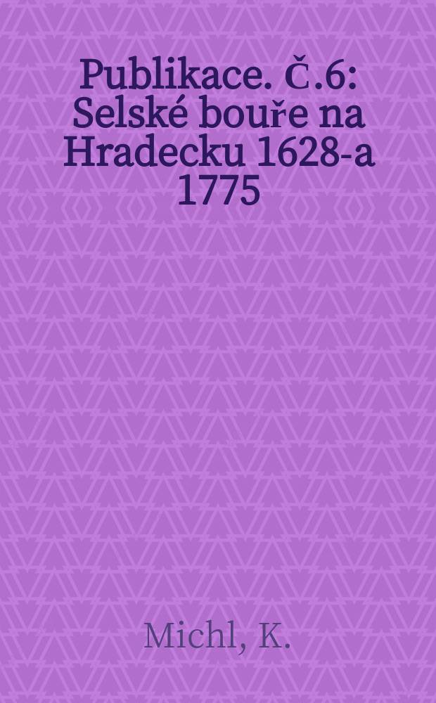 Publikace. Č.6 : Selské bouře na Hradecku 1628-a 1775