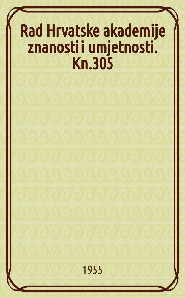 Rad Hrvatske akademije znanosti i umjetnosti. Kn.305