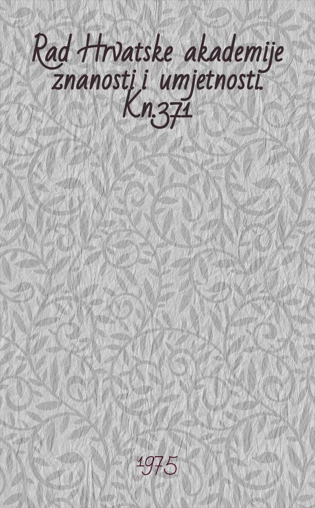 Rad Hrvatske akademije znanosti i umjetnosti. Kn.371