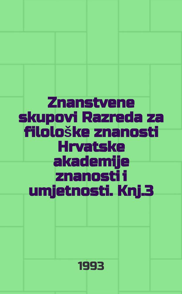 Znanstvene skupovi Razreda za filološke znanosti Hrvatske akademije znanosti i umjetnosti. Knj.3 : Etimologija