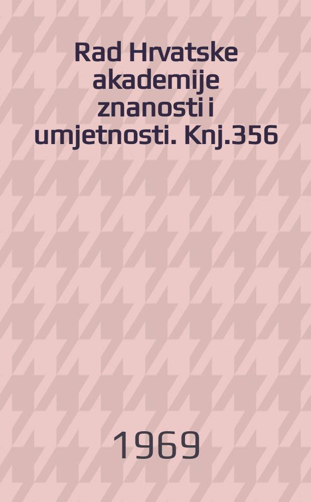 Rad Hrvatske akademije znanosti i umjetnosti. Knj.356