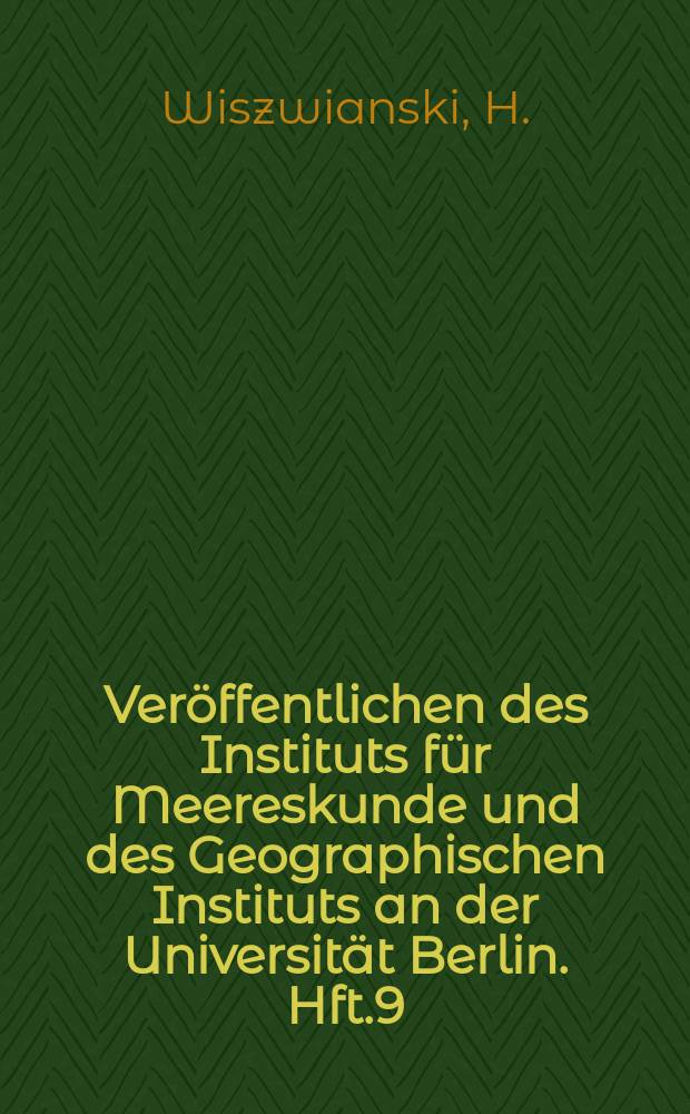 Veröffentlichen des Instituts für Meereskunde und des Geographischen Instituts an der Universität Berlin. Hft.9 : Die Faktoren der Wüstenbildung