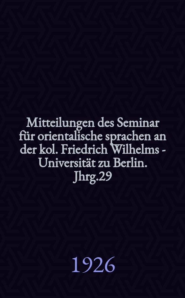 Mitteilungen des Seminar für orientalische sprachen an der kol. Friedrich Wilhelms - Universität zu Berlin. Jhrg.29 : Beih.