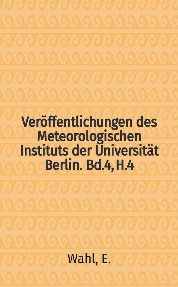 Ver&ouml;ffentlichungen des Meteorologischen Instituts der Universit&auml;t Berlin. Bd.4, H.4 : Untersuchungen &uuml;ber den j&auml;hrlichen Luftdruckgang