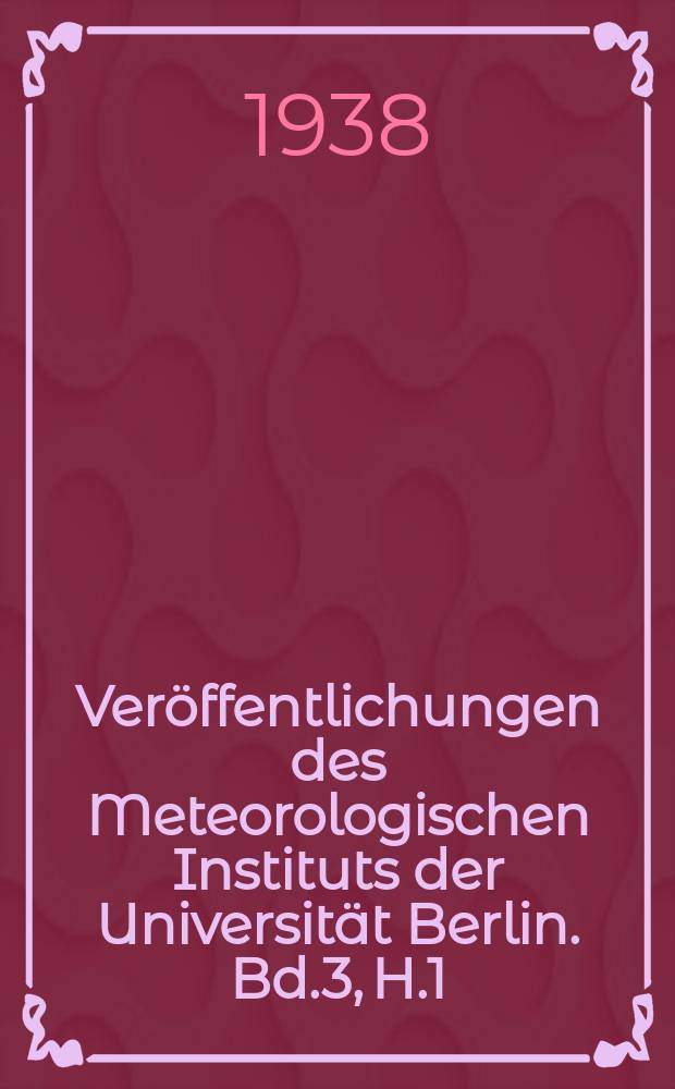 Veröffentlichungen des Meteorologischen Instituts der Universität Berlin. Bd.3, H.1 : Untersuchungen über die Symmetrie - Eigenschaften von Luftdruckkurven