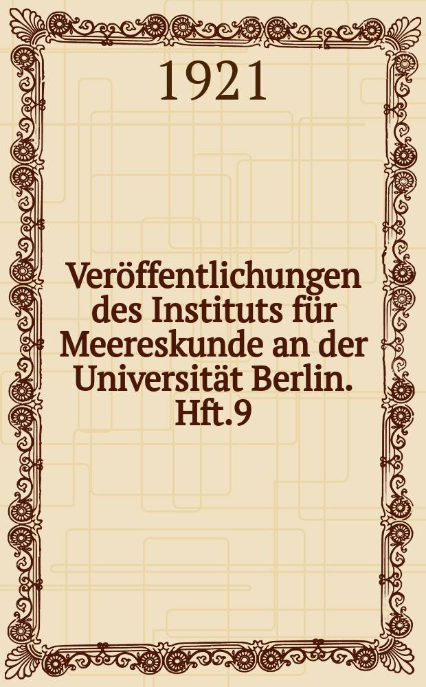 Ver&ouml;ffentlichungen des Instituts f&uuml;r Meereskunde an der Universit&auml;t Berlin. Hft.9 : Die Tiefen des Weltmeeres