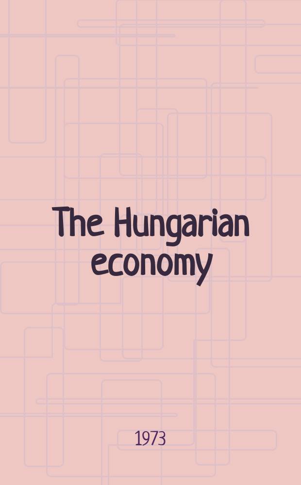 The Hungarian economy : A quarterly economic and business review : A spec. quarterly publ. of the econ. weekly "Figyelő"