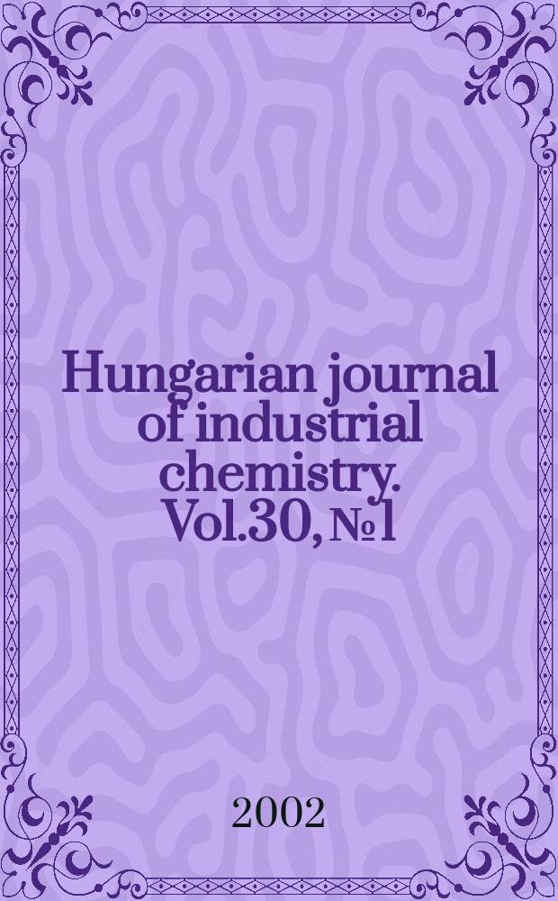 Hungarian journal of industrial chemistry. Vol.30, №1