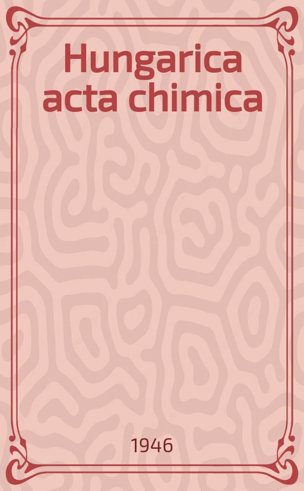 Hungarica acta chimica : Auctoritate Academiae scientiarum naturalium hungaricae