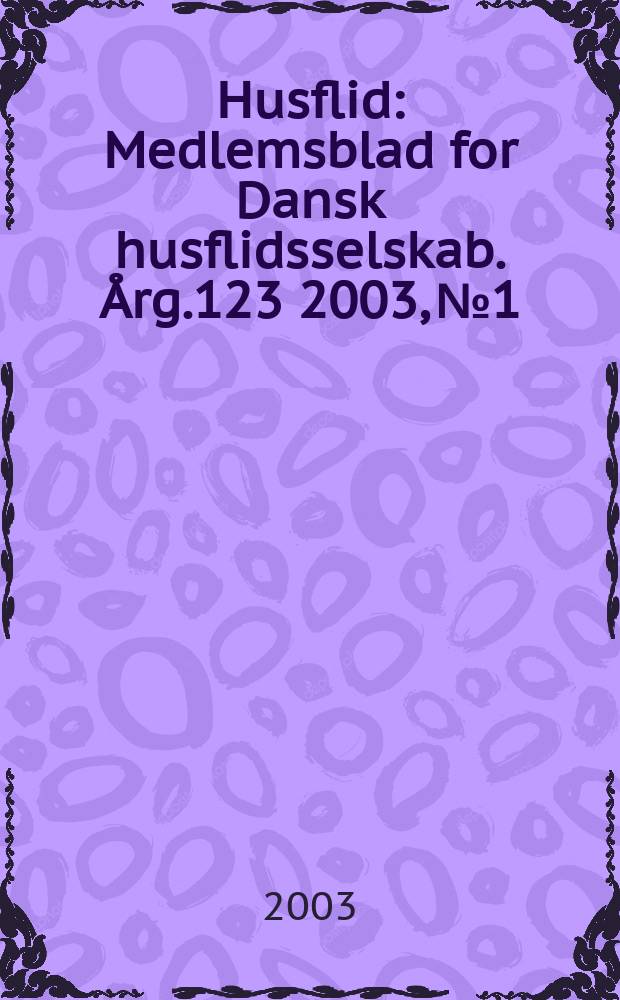 Husflid : Medlemsblad for Dansk husflidsselskab. Årg.123 2003, №1