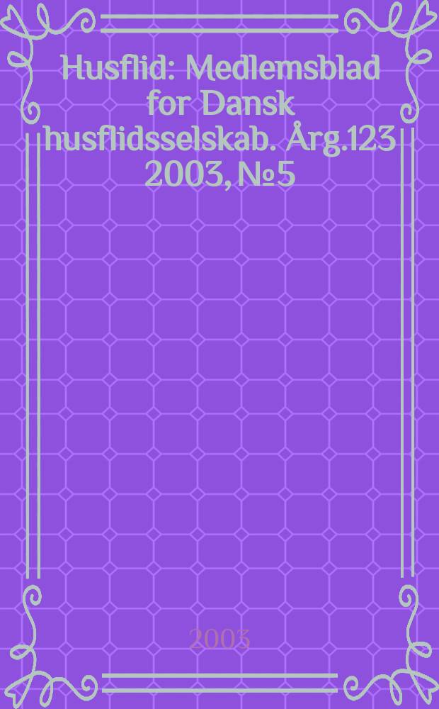 Husflid : Medlemsblad for Dansk husflidsselskab. Årg.123 2003, №5