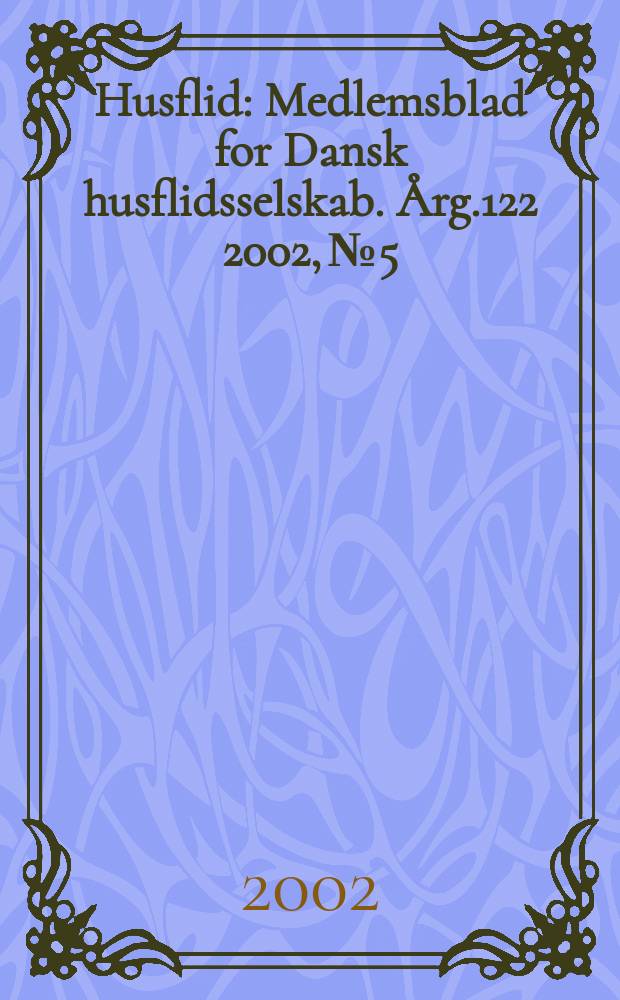Husflid : Medlemsblad for Dansk husflidsselskab. Årg.122 2002, №5