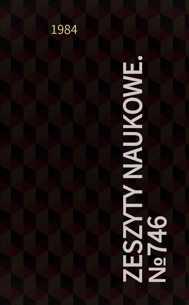 Zeszyty naukowe. №746 : (Inżynieria materiałowa)