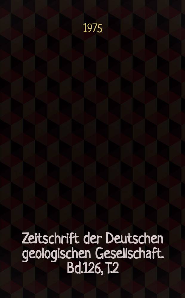 Zeitschrift der Deutschen geologischen Gesellschaft. Bd.126, T.2