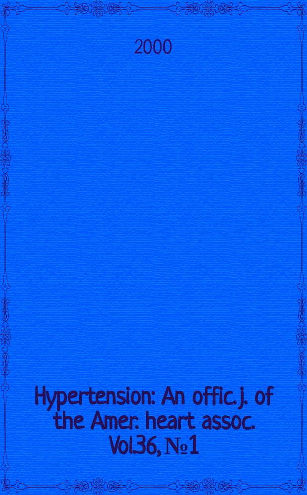 Hypertension : An offic. j. of the Amer. heart assoc. Vol.36, №1