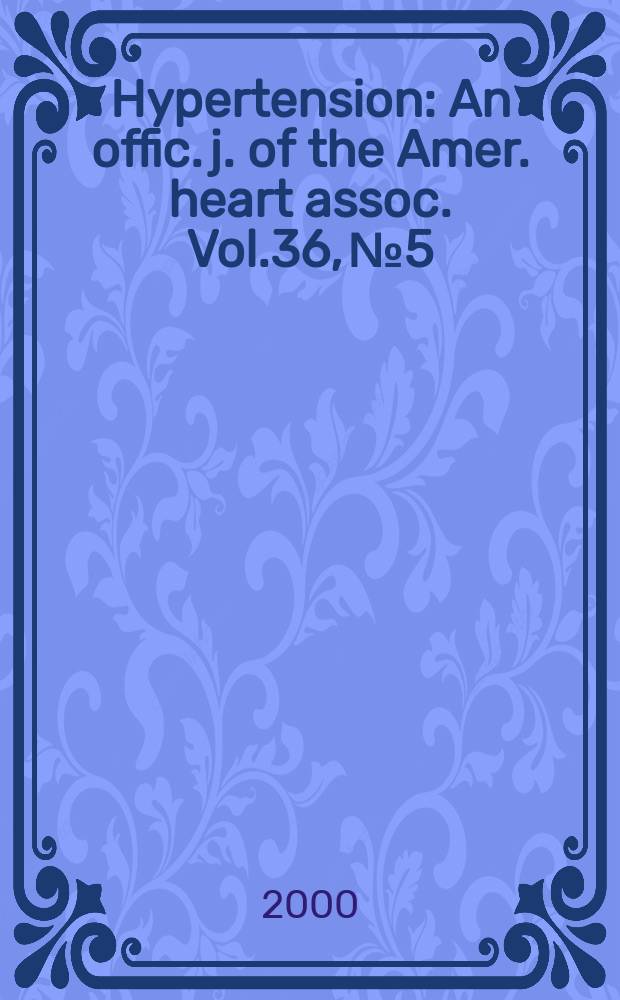 Hypertension : An offic. j. of the Amer. heart assoc. Vol.36, №5