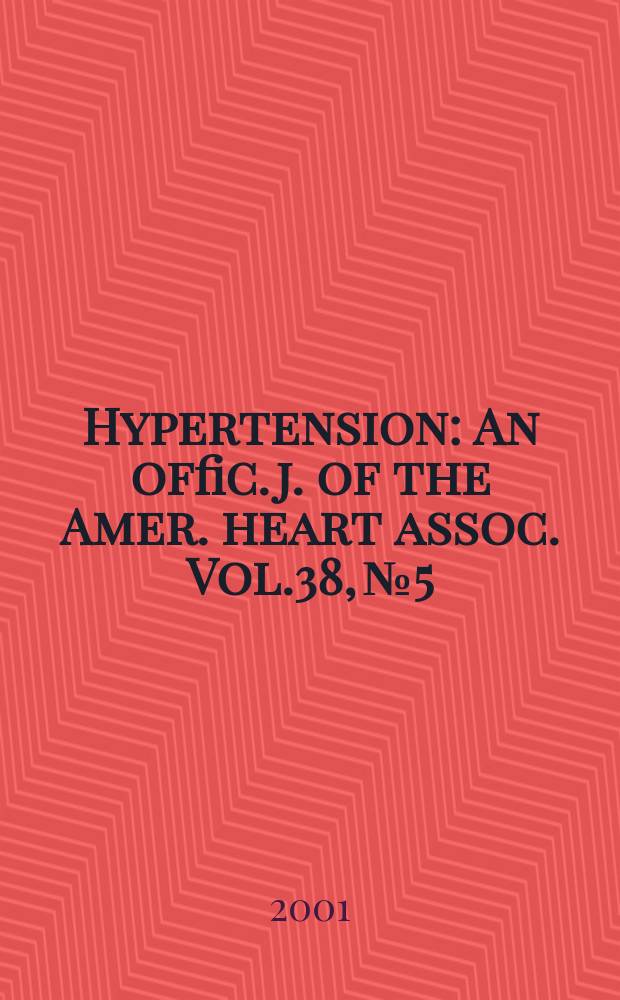 Hypertension : An offic. j. of the Amer. heart assoc. Vol.38, №5
