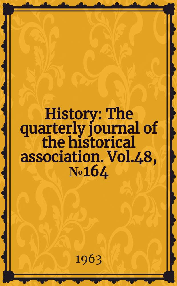 History : The quarterly journal of the historical association. Vol.48, №164