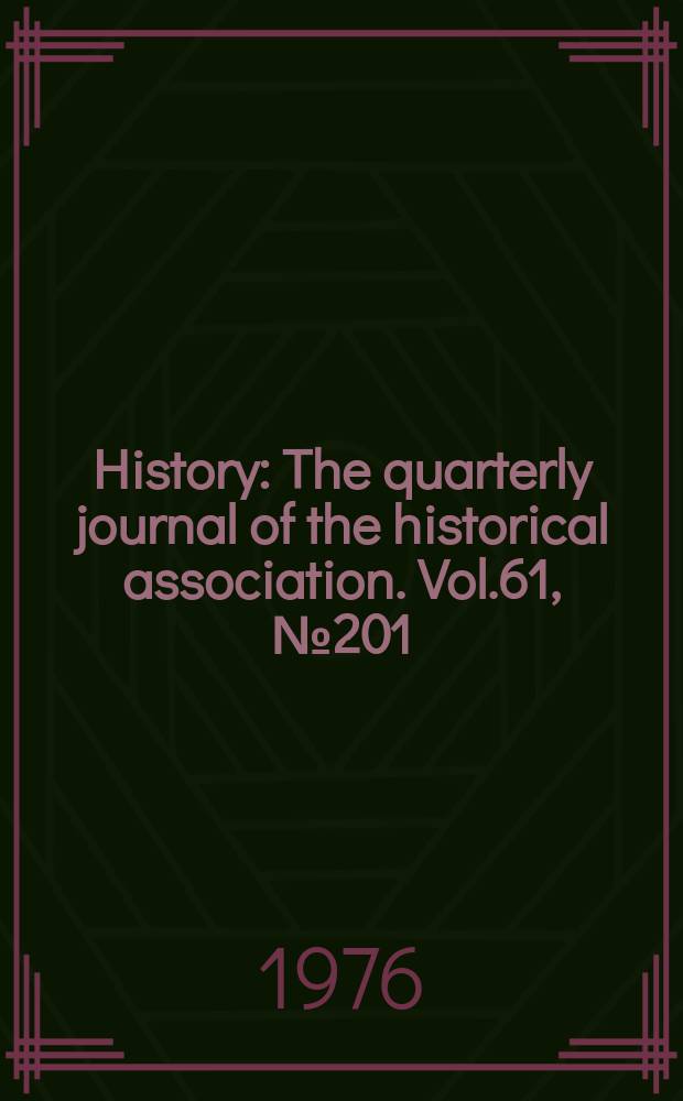 History : The quarterly journal of the historical association. Vol.61, №201