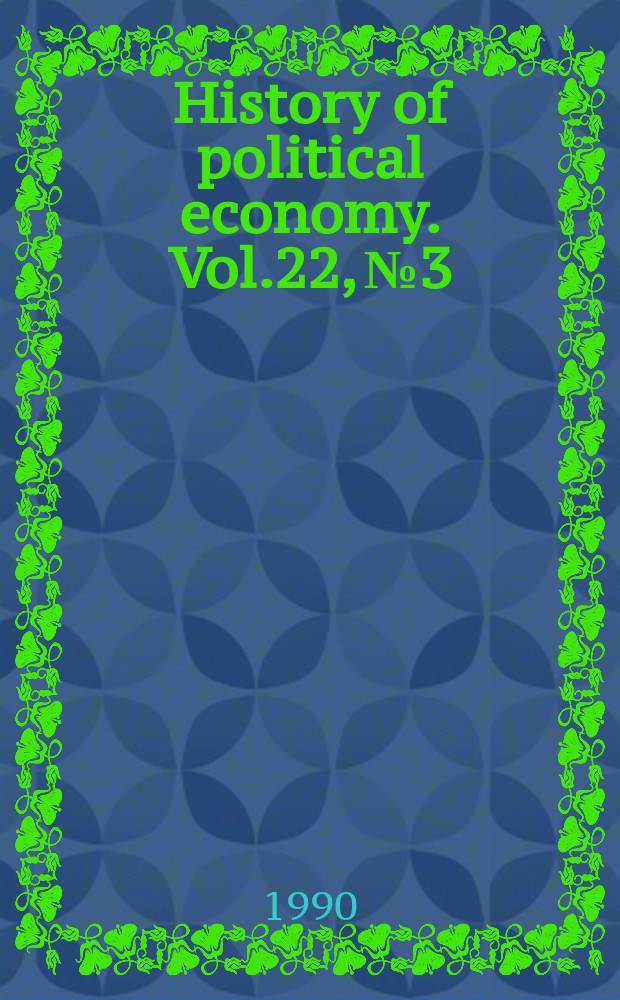 History of political economy. Vol.22, №3