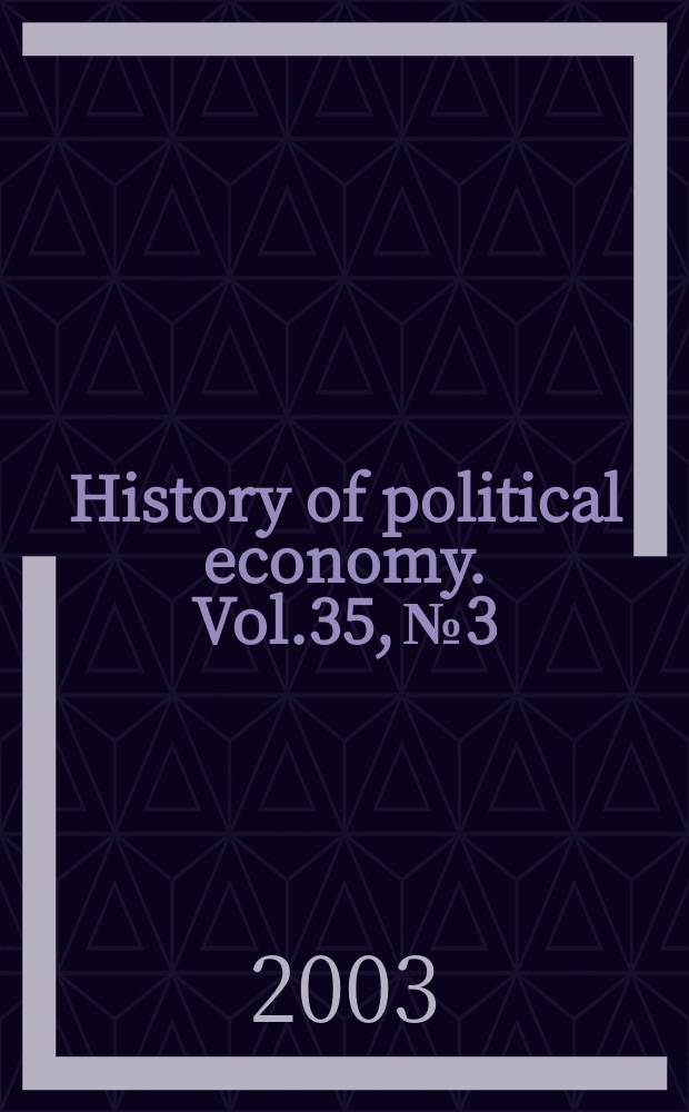History of political economy. Vol.35, №3