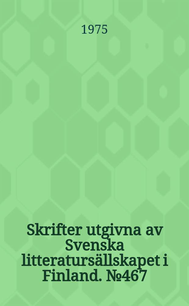 Skrifter utgivna av Svenska litteratursällskapet i Finland. №467