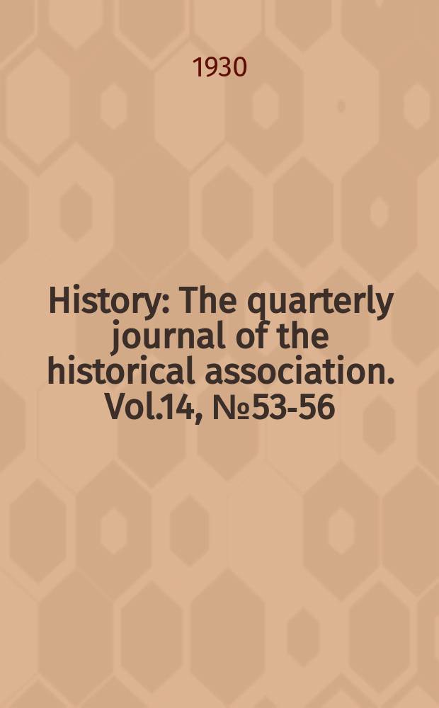 History : The quarterly journal of the historical association. Vol.14, №53-56 : April 1929 - January 1930